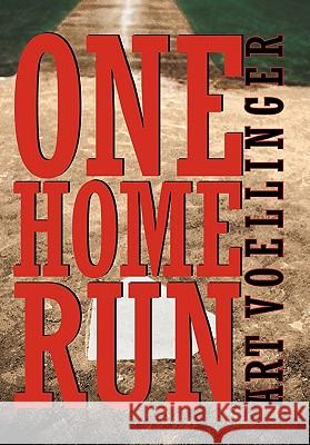 One Home Run Art Voellinger 9781462010684 iUniverse.com