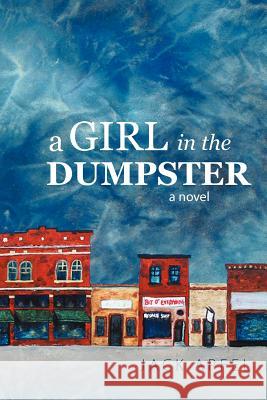 A Girl in the Dumpster Jack Apfel 9781462011360