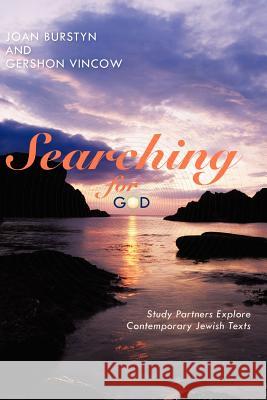 Searching for God: Study Partners Explore Contemporary Jewish Texts Burstyn, Joan 9781462012190 iUniverse.com