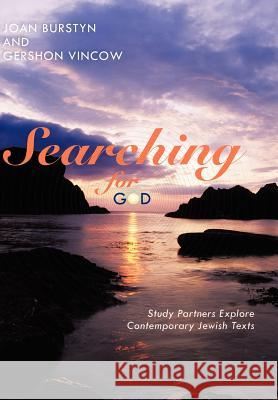 Searching for God: Study Partners Explore Contemporary Jewish Texts Burstyn, Joan 9781462012206 iUniverse.com
