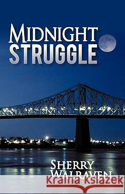 Midnight Struggle Sherry Walraven 9781462012466