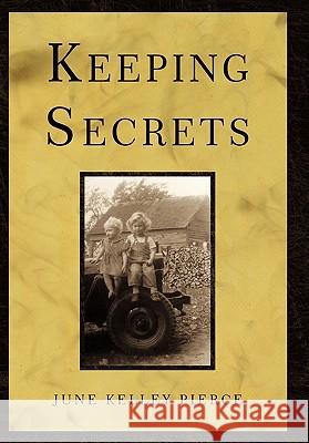 Keeping Secrets June Kelley Pierce 9781462012961 iUniverse.com