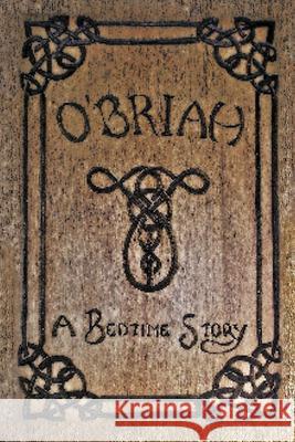 O'Briah: A Bedtime Story James Bulkowski 9781462013333 iUniverse