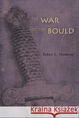 The War of the Bould Robert C Thomason 9781462013692