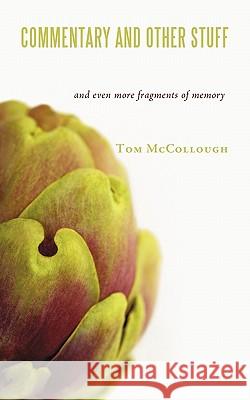 Commentary and Other Stuff: And Even More Fragments of Memory McCollough, Tom 9781462014873 iUniverse.com