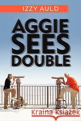 Aggie Sees Double Izzy Auld 9781462015283 iUniverse.com