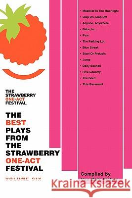 The Best Plays from the Strawberry One-Act Festival: Volume Six Fisher, Van Dirk 9781462017515 iUniverse.com