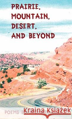 Prairie, Mountain, Desert, and Beyond Richard Reitz 9781462017614 iUniverse.com