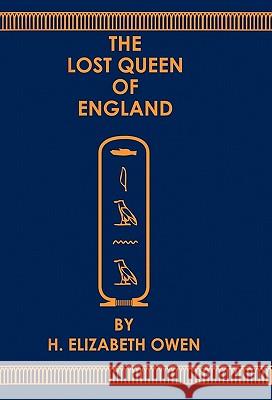 The Lost Queen of England H. Elizabeth Owen 9781462017935