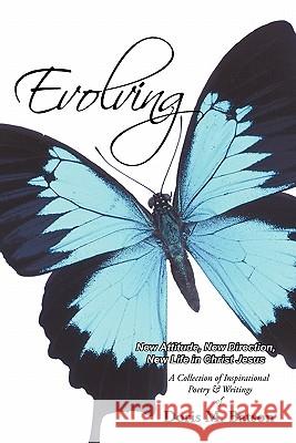 Evolving: New Attitude, New Direction, New Life in Christ Jesus Batson, Doris M. 9781462019168 iUniverse.com