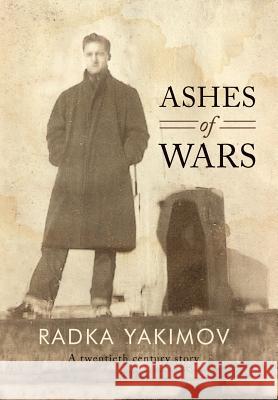 Ashes of Wars Radka Yakimov 9781462019847 iUniverse.com