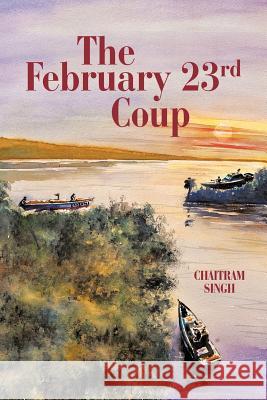 The February 23rd Coup Chaitram Singh 9781462020546