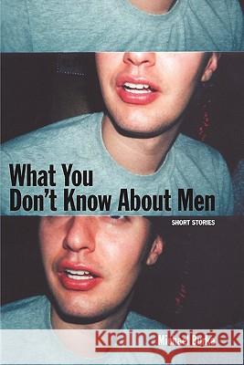 What You Don't Know about Men Michael Burke 9781462022793