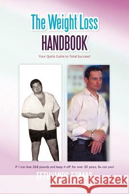 The Weight Loss Handbook: Your Quick Guide to Total Success! Tzimas, Efthymios 9781462024513 iUniverse.com