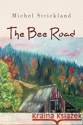 The Bee Road Michel Strickland 9781462024575