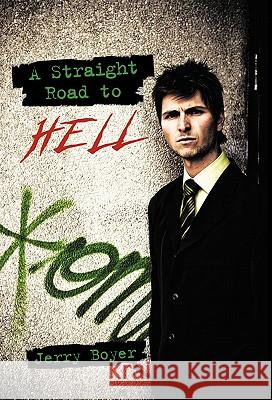 A Straight Road to Hell Jerry Boyer 9781462024704