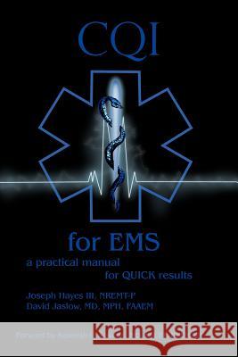 CQI for EMS: a practical manual for QUICK results Hayes Nremt-P, Joseph, III 9781462026180