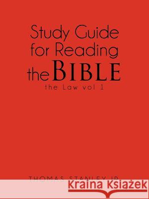 Study Guide for Reading the Bible the Law vol 1 Stanley, Thomas, Jr. 9781462026845