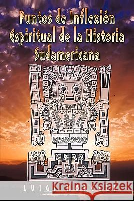 Puntos de Inflexion Espiritual de la Historia Sudamericana Morelli, Luigi 9781462027705