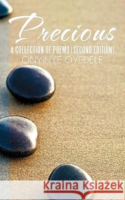 Precious: A Collection of Poems (Second Edition) Oyedele, Onyinye 9781462027972