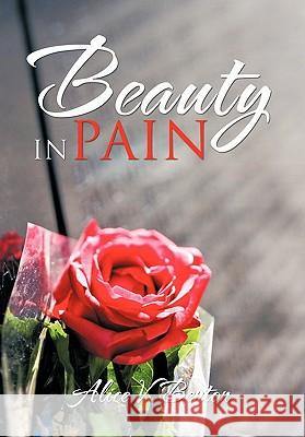 Beauty in Pain Alice V. Benton 9781462028900