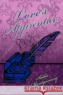 Love's Apprentice Sadie Montgomery 9781462029389