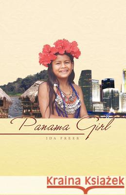Panama Girl Ida Freer 9781462030798 iUniverse