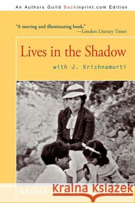 Lives in the Shadow with J. Krishnamurti Radha Rajagopal Sloss 9781462031320