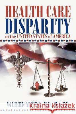 Health Care Disparity in the United States of America Valiere Alcen 9781462031375 iUniverse.com