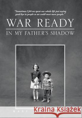 War Ready: In My Father's Shadow Darst, Mary Lou 9781462031559 iUniverse.com