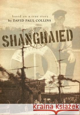 Shanghaied David Paul Collins 9781462031849