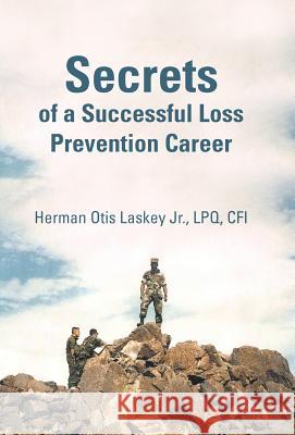 Secrets of a Successful Loss Prevention Career Herman Otis Laske 9781462032211 iUniverse.com