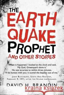 The Earthquake Prophet: And Other Stories Brandin, David H. 9781462032549 iUniverse.com