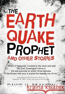 The Earthquake Prophet: And Other Stories Brandin, David H. 9781462032563 iUniverse.com