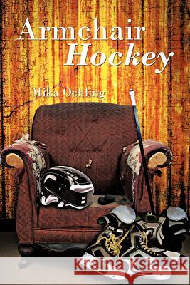 Armchair Hockey Mika Oehling 9781462032921 iUniverse.com