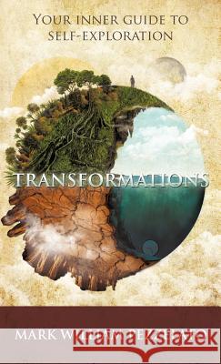 Transformations: Your Inner Guide To Self-Exploration Pezzelato, Mark William 9781462033171