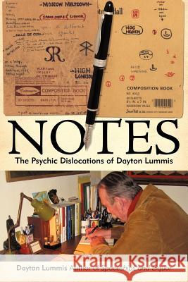 Notes: The Psychic Dislocations of Dayton Lummis Lummis, Dayton 9781462034239 iUniverse.com