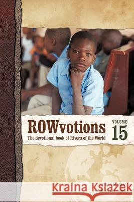 Rowvotions Volume 15: The Devotional Book of Rivers of the World Mathes, Ben 9781462034628 iUniverse.com