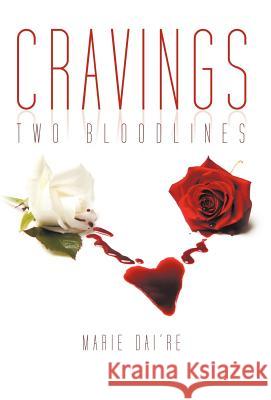 Cravings: Two Bloodlines Marie Dai're 9781462035557 iUniverse