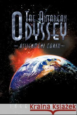 The Antarean Odyssey: Assignment Earth Blanton, Inge 9781462035854 iUniverse.com