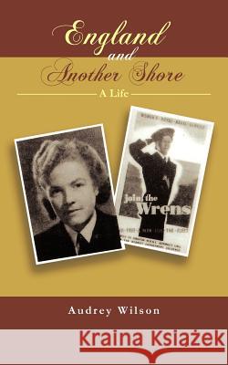 England and Another Shore: A Life Wilson, Audrey 9781462036479