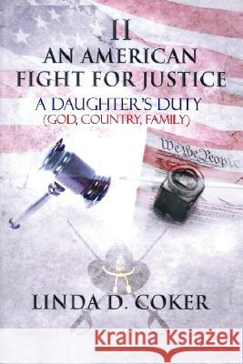 An American Fight for Justice Part 2: A Daughter's Duty Coker, Linda D. 9781462036608 iUniverse.com