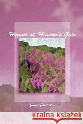 Hymns at Heaven's Gate Jane Fondiller 9781462037858 iUniverse.com