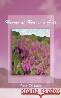 Hymns at Heaven's Gate Jane Fondiller 9781462037865 iUniverse.com