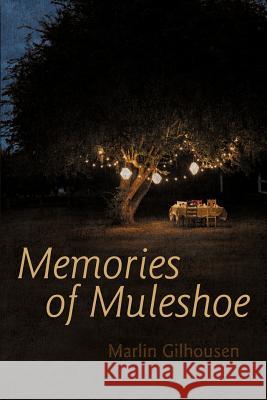 Memories of Muleshoe Marlin Gilhousen 9781462038442