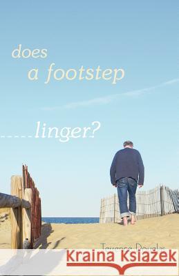 Does a Footstep Linger? Terrence Douglas 9781462038534