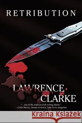 Retribution Lawrence Clarke 9781462039135 iUniverse.com