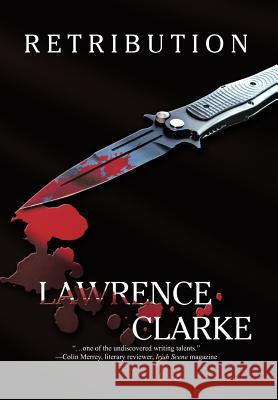 Retribution Lawrence Clarke 9781462039159 iUniverse.com