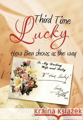 Third Time Lucky: How Ben Shows Us the Way George, Michael 9781462039173
