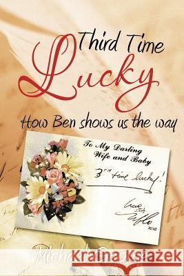 Third Time Lucky: How Ben Shows Us the Way George, Michael 9781462039180